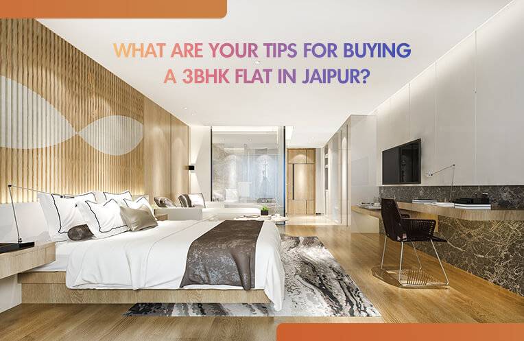 What Are Your Tips for Buying a 3BHK Flat in Jaipur?